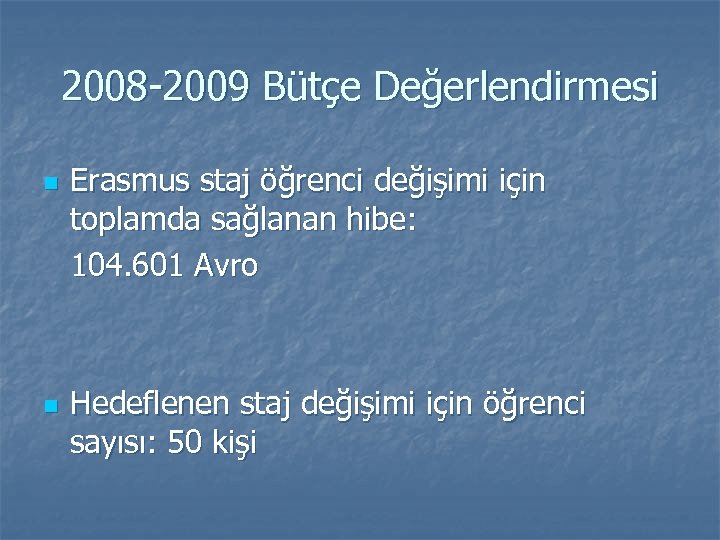 2008 -2009 Bütçe Değerlendirmesi n n Erasmus staj öğrenci değişimi için toplamda sağlanan hibe: