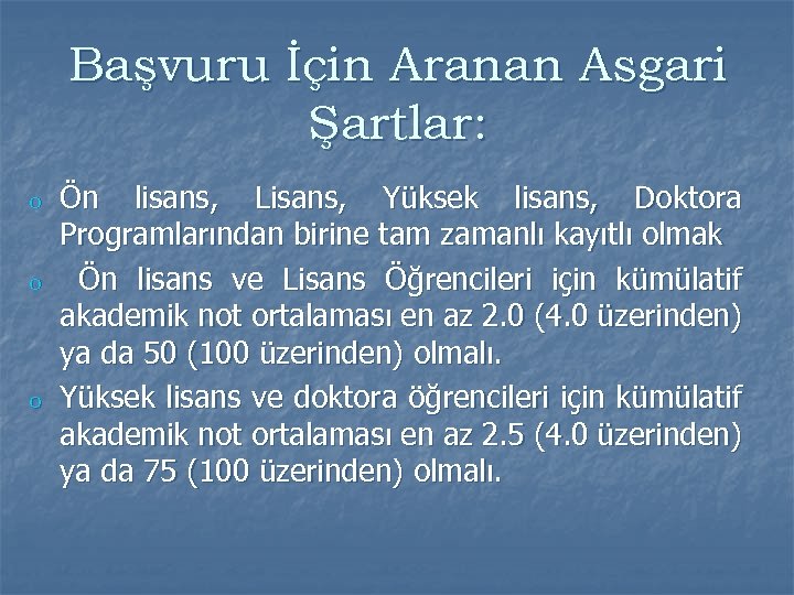 Başvuru İçin Aranan Asgari Şartlar: o o o Ön lisans, Lisans, Yüksek lisans, Doktora