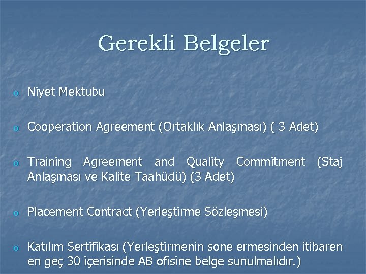 Gerekli Belgeler o Niyet Mektubu o Cooperation Agreement (Ortaklık Anlaşması) ( 3 Adet) o