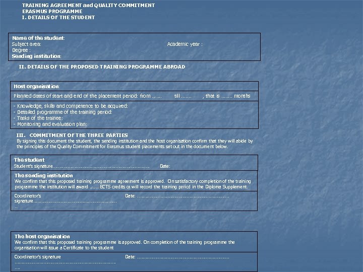 TRAINING AGREEMENT and QUALITY COMMITMENT ERASMUS PROGRAMME I. DETAILS OF THE STUDENT Name of