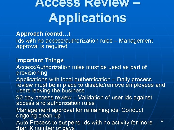 Access Review – Applications Approach (contd…) Ids with no access/authorization rules – Management approval
