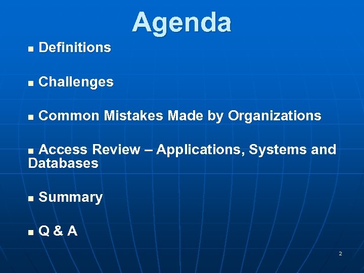 Agenda Definitions n Challenges n Common Mistakes Made by Organizations n Access Review –