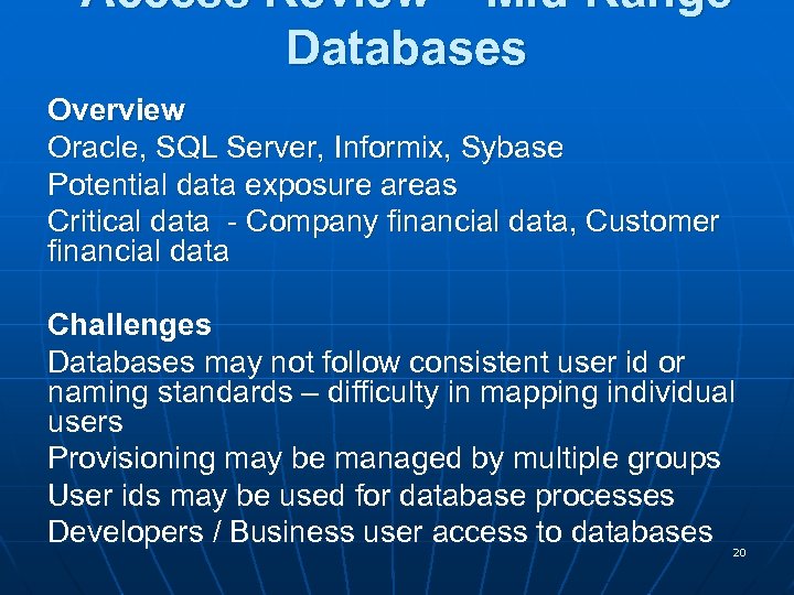 Access Review – Mid-Range Databases Overview Oracle, SQL Server, Informix, Sybase Potential data exposure
