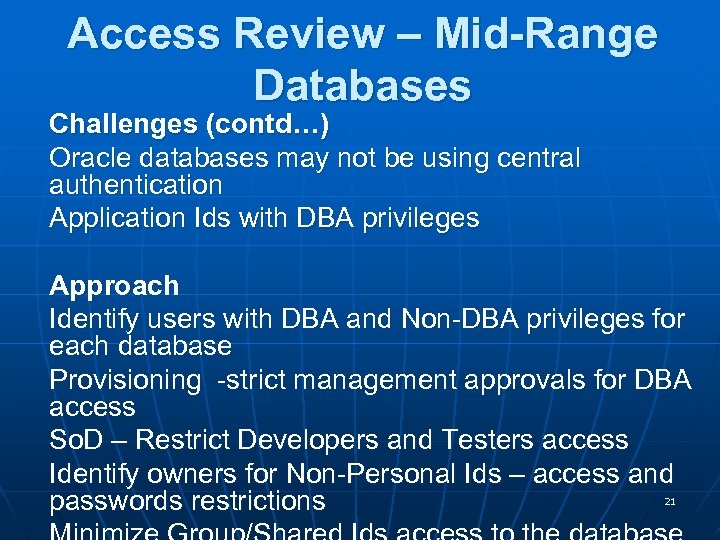Access Review – Mid-Range Databases Challenges (contd…) Oracle databases may not be using central