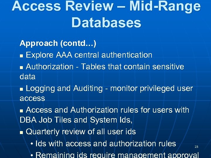 Access Review – Mid-Range Databases Approach (contd…) n Explore AAA central authentication n Authorization