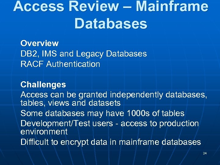 Access Review – Mainframe Databases Overview DB 2, IMS and Legacy Databases RACF Authentication