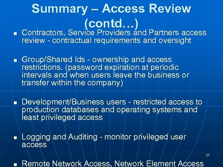 Summary – Access Review (contd…) n n Contractors, Service Providers and Partners access review