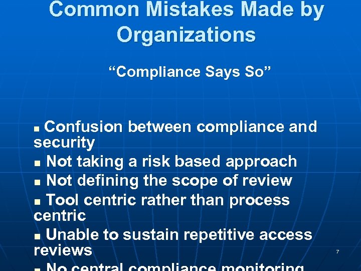 Common Mistakes Made by Organizations “Compliance Says So” Confusion between compliance and n security