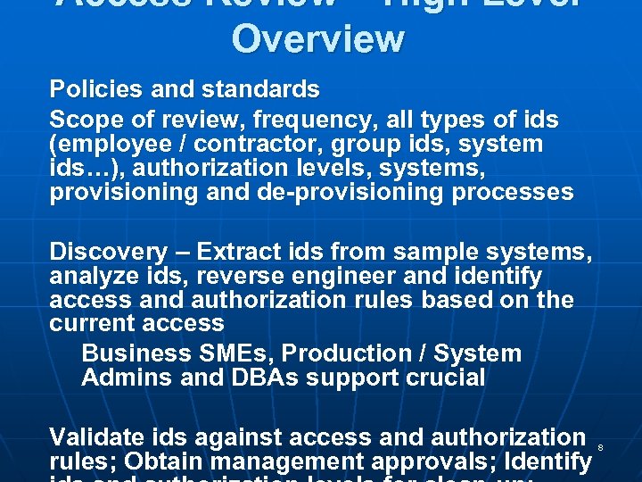 Access Review – High Level Overview Policies and standards Scope of review, frequency, all