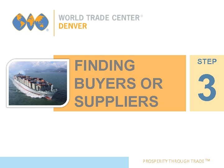 FINDING BUYERS OR SUPPLIERS STEP 3 PROSPERITY THROUGH TRADE TM 
