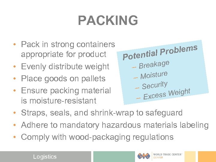 PACKING • Pack in strong containers s Problem appropriate for product otential P e
