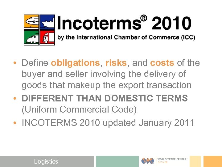  • Define obligations, risks, and costs of the buyer and seller involving the