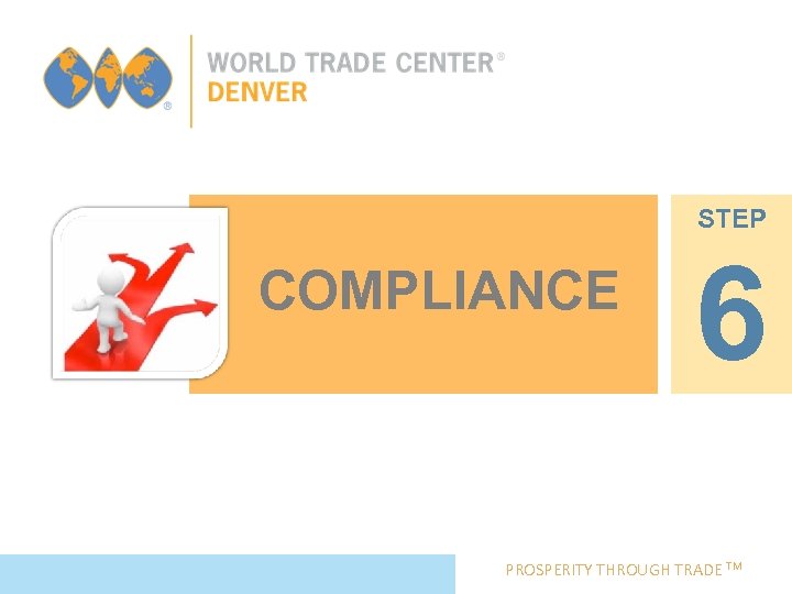 STEP COMPLIANCE 6 PROSPERITY THROUGH TRADE TM 