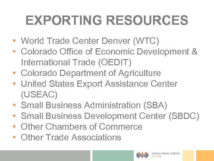 EXPORTING RESOURCES • World Trade Center Denver (WTC) • Colorado Office of Economic Development