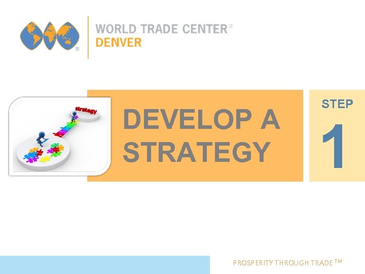 DEVELOP A STRATEGY STEP 1 PROSPERITY THROUGH TRADE TM 
