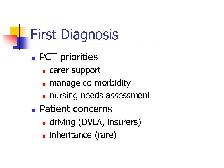 First Diagnosis n PCT priorities n n carer support manage co-morbidity nursing needs assessment
