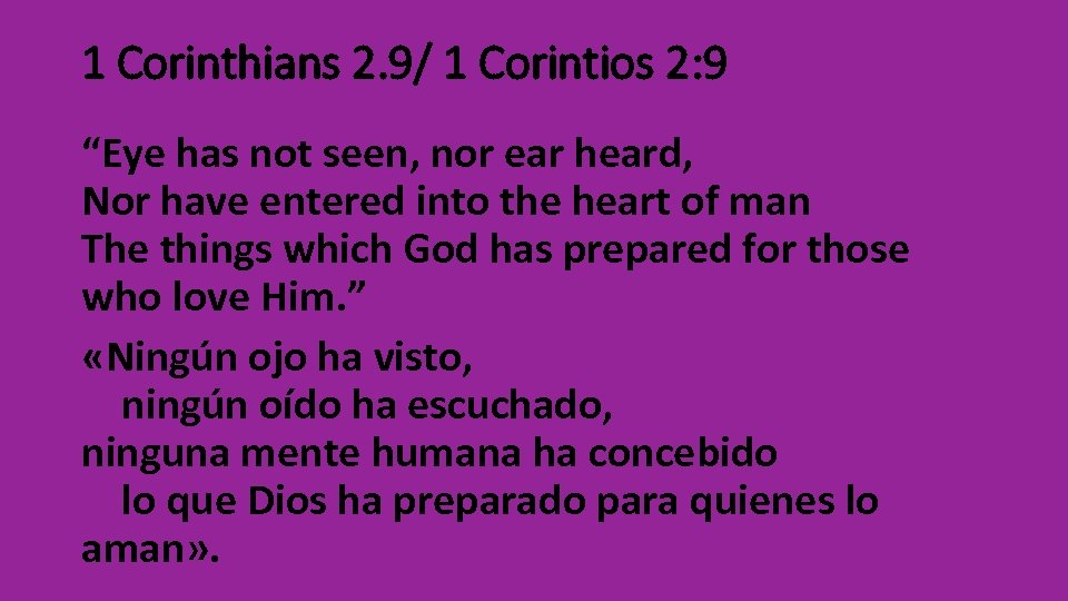 1 Corinthians 2. 9/ 1 Corintios 2: 9 “Eye has not seen, nor ear