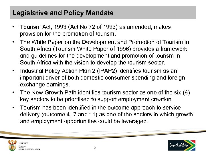 Legislative and Policy Mandate • Tourism Act, 1993 (Act No 72 of 1993) as
