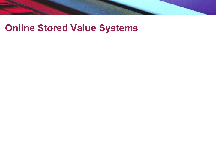 Online Stored Value Systems 