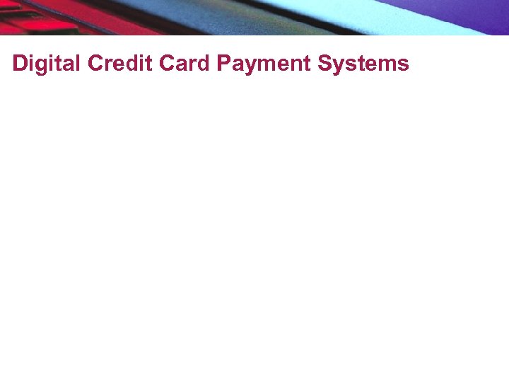 Digital Credit Card Payment Systems 