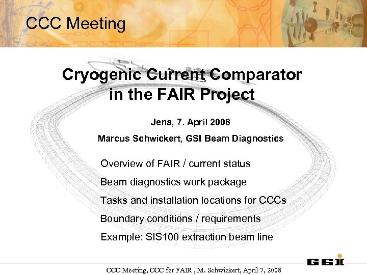 CCC Meeting Cryogenic Current Comparator in the FAIR Project Jena, 7. April 2008 Marcus
