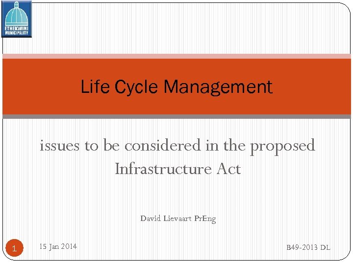 Life Cycle Management issues to be considered in the proposed Infrastructure Act David Lievaart