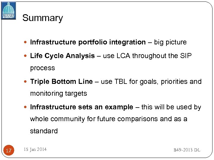 Summary Infrastructure portfolio integration – big picture Life Cycle Analysis – use LCA throughout