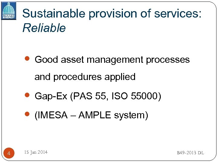 Sustainable provision of services: Reliable Good asset management processes and procedures applied Gap-Ex (PAS