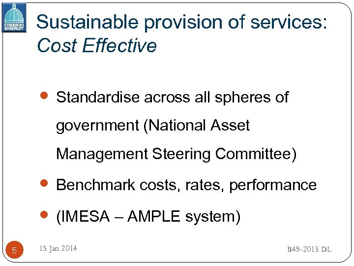 Sustainable provision of services: Cost Effective Standardise across all spheres of government (National Asset