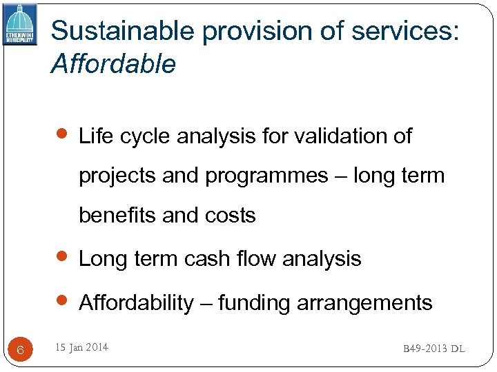 Sustainable provision of services: Affordable Life cycle analysis for validation of projects and programmes