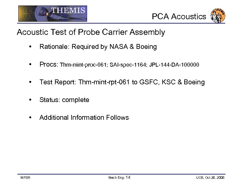 PCA Acoustics Acoustic Test of Probe Carrier Assembly • Rationale: Required by NASA &