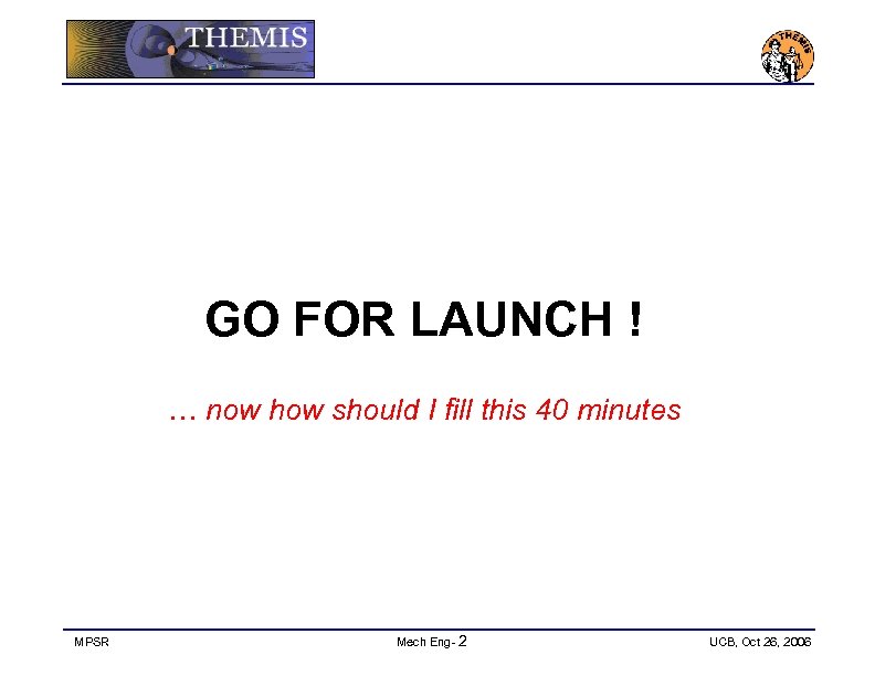 GO FOR LAUNCH ! … now how should I fill this 40 minutes MPSR