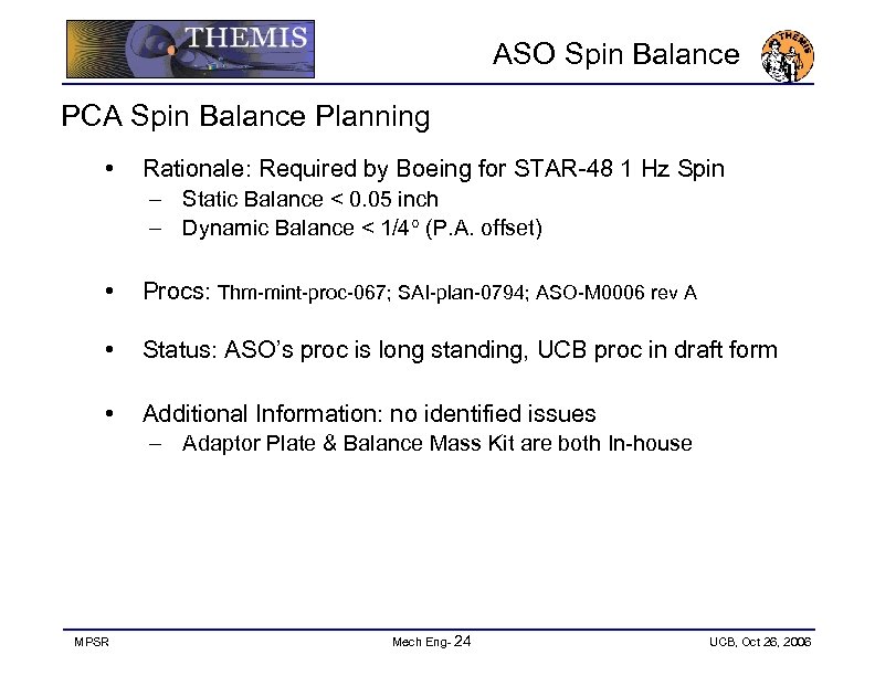 ASO Spin Balance PCA Spin Balance Planning • Rationale: Required by Boeing for STAR-48