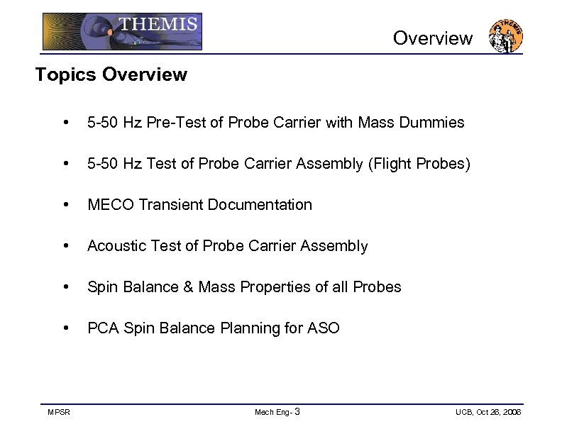 Overview Topics Overview • 5 -50 Hz Pre-Test of Probe Carrier with Mass Dummies