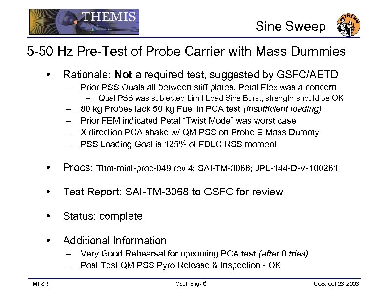 Sine Sweep 5 -50 Hz Pre-Test of Probe Carrier with Mass Dummies • Rationale: