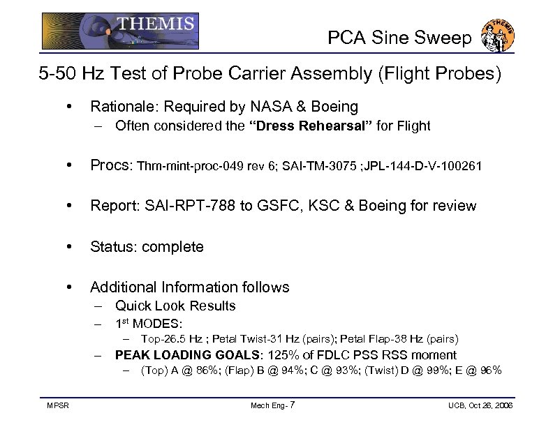 PCA Sine Sweep 5 -50 Hz Test of Probe Carrier Assembly (Flight Probes) •