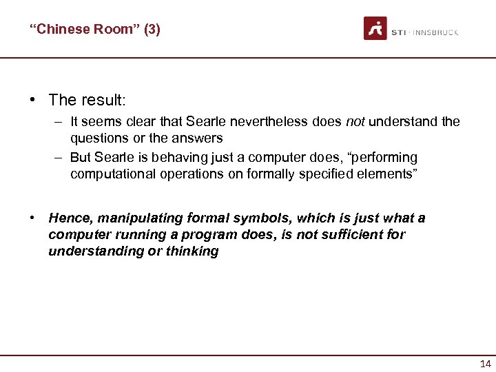 “Chinese Room” (3) • The result: – It seems clear that Searle nevertheless does