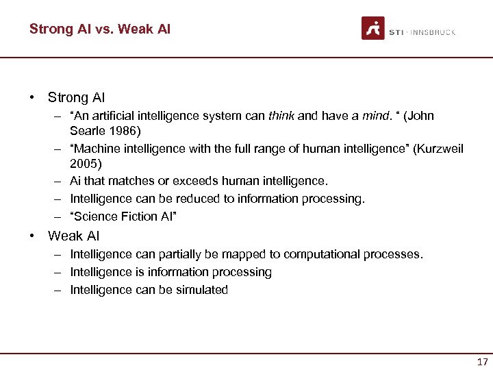 Strong AI vs. Weak AI • Strong AI – “An artificial intelligence system can
