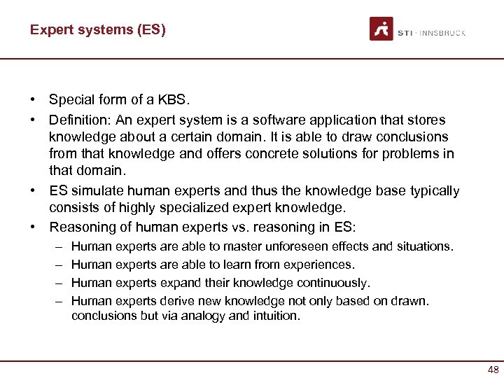 Expert systems (ES) • Special form of a KBS. • Definition: An expert system