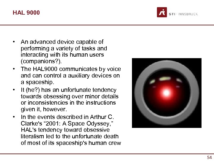 HAL 9000 • An advanced device capable of performing a variety of tasks and