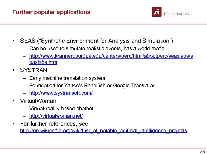 Further popular applications • SEAS (“Synthetic Environment for Analysis and Simulation”) – Can be