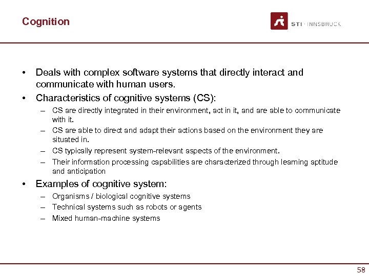Cognition • • Deals with complex software systems that directly interact and communicate with