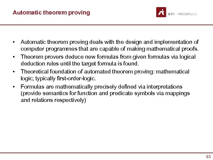 Automatic theorem proving • • Automatic theorem proving deals with the design and implementation