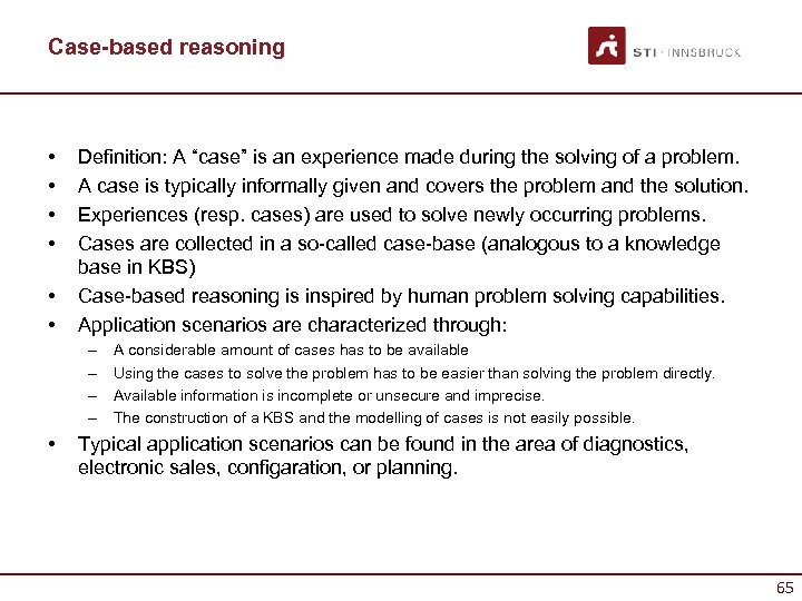 Case-based reasoning • • • Definition: A “case” is an experience made during the