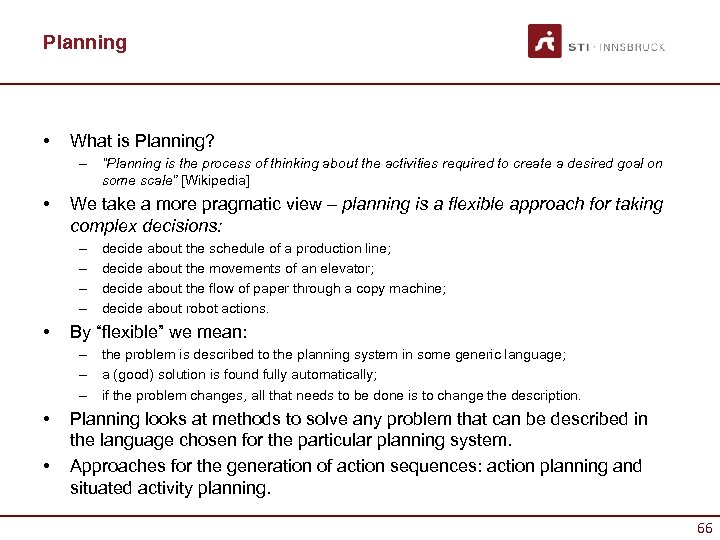 Planning • What is Planning? – “Planning is the process of thinking about the