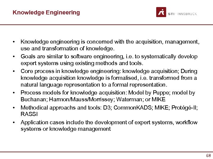 Knowledge Engineering • • • Knowledge engineering is concerned with the acquisition, management, use