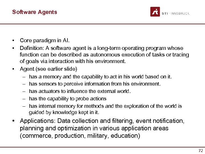 Software Agents • • • Core paradigm in AI. Definition: A software agent is