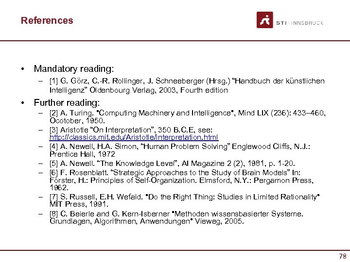 References • Mandatory reading: – [1] G. Görz, C. -R. Rollinger, J. Schneeberger (Hrsg.