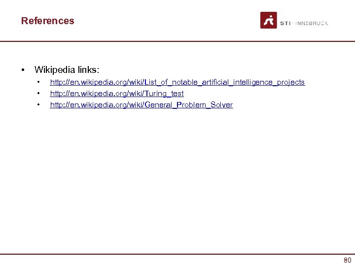 References • Wikipedia links: • • • http: //en. wikipedia. org/wiki/List_of_notable_artificial_intelligence_projects http: //en. wikipedia.