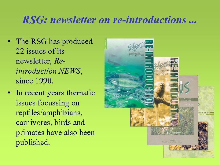 RSG: newsletter on re-introductions. . . • The RSG has produced 22 issues of